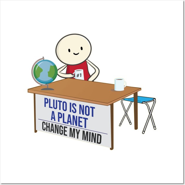 Pluto is not a planet change my mind meme funny Pluto Joke Design Wall Art by alltheprints